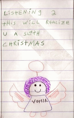 Sloth (USA-2) : Listening 2 This Will Realize U a Sloth Christmas